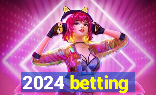 2024 betting