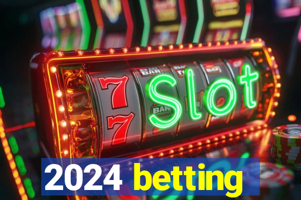 2024 betting