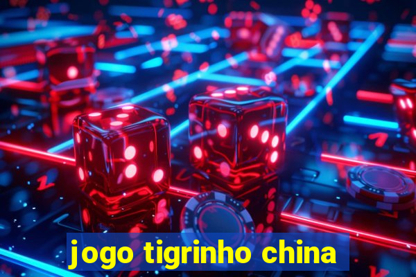 jogo tigrinho china