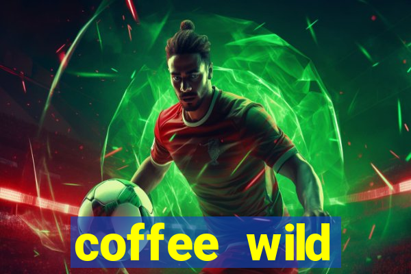 coffee wild powernudge slot