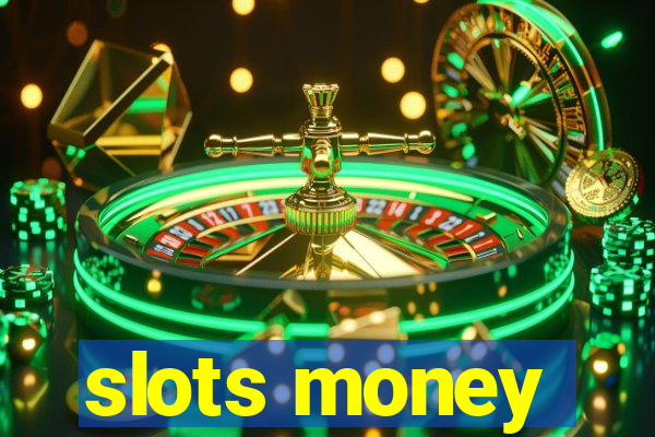 slots money