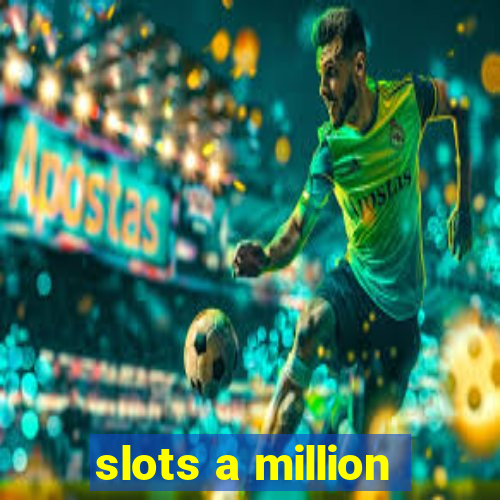 slots a million