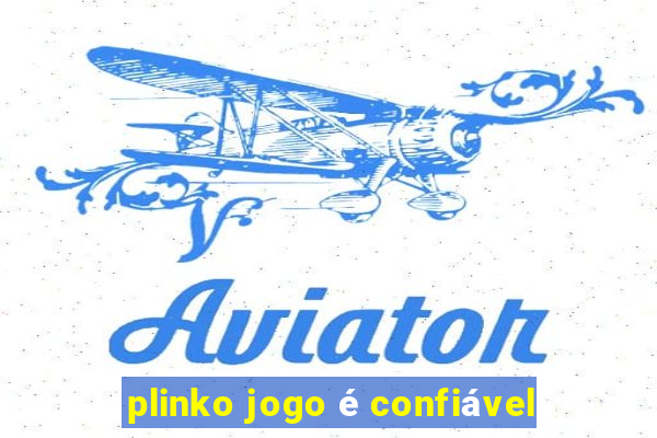 plinko jogo é confiável