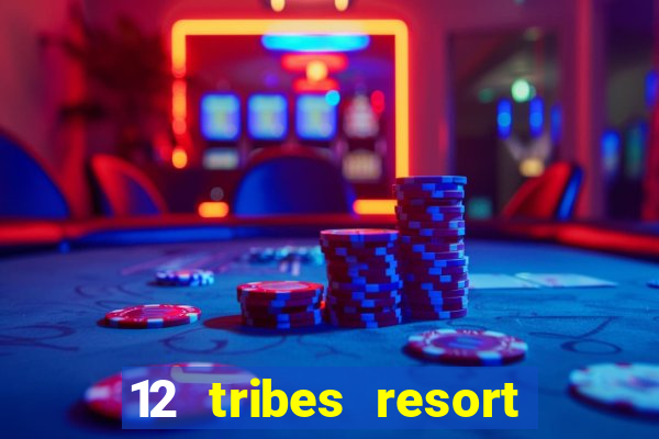 12 tribes resort casino omak