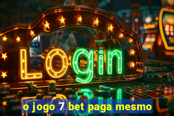 o jogo 7 bet paga mesmo