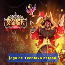 jogo de 1 centavo betano