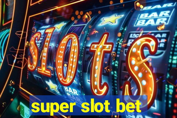 super slot bet