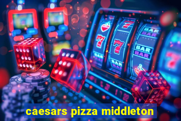 caesars pizza middleton