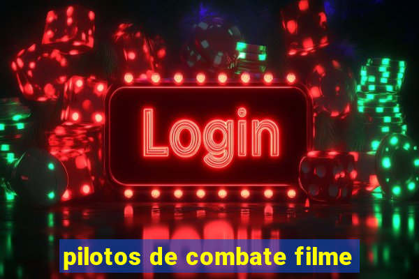 pilotos de combate filme