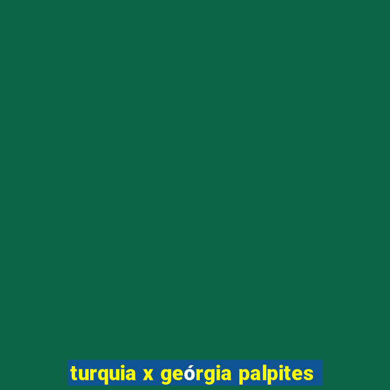 turquia x geórgia palpites