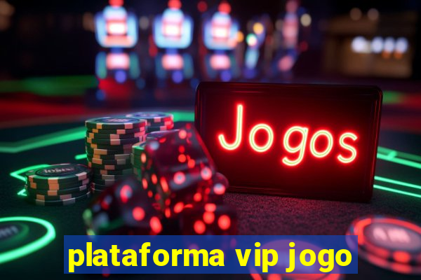 plataforma vip jogo