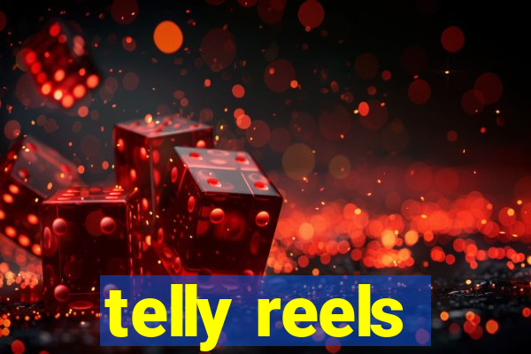 telly reels