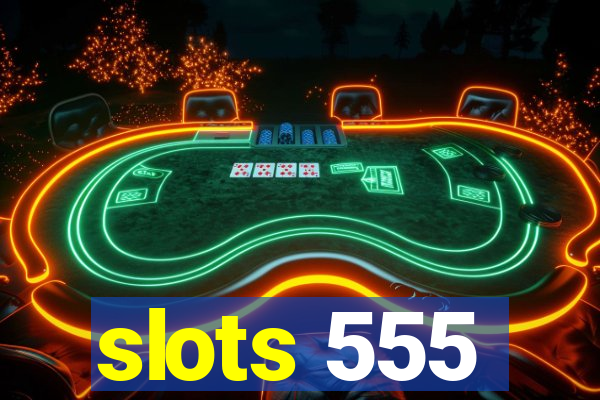 slots 555