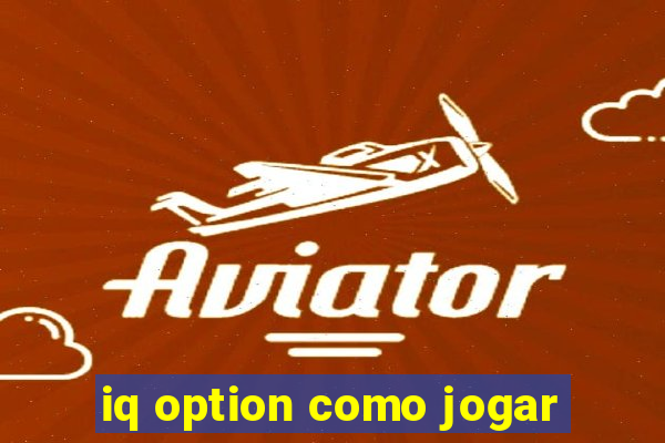 iq option como jogar