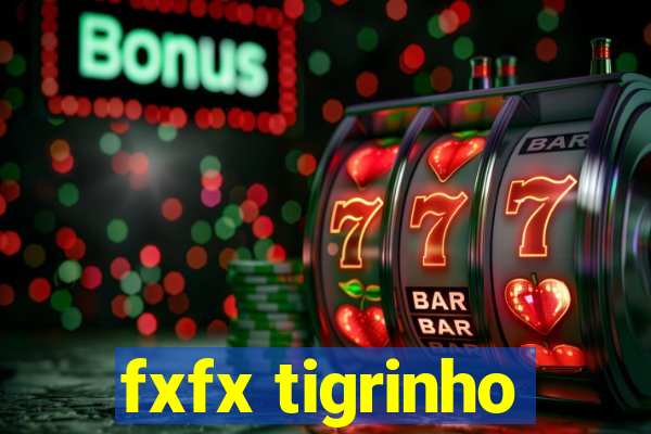 fxfx tigrinho