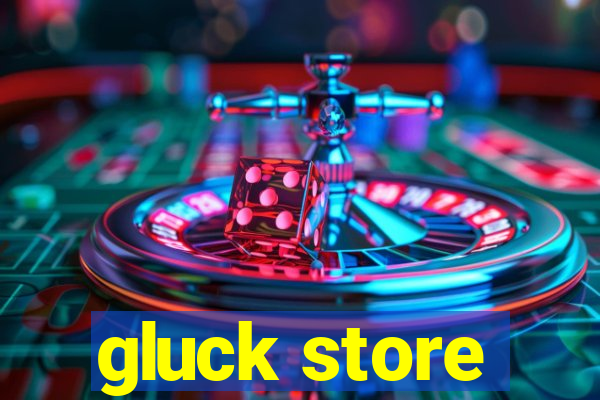 gluck store