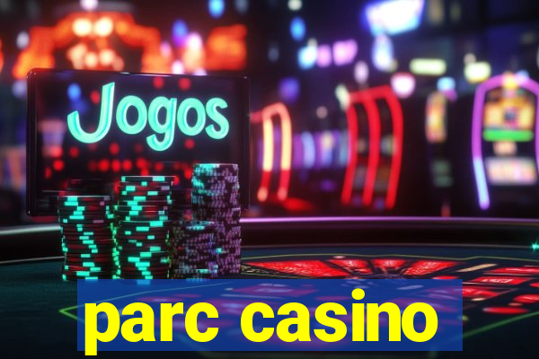 parc casino