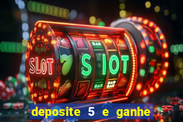 deposite 5 e ganhe 50 reais