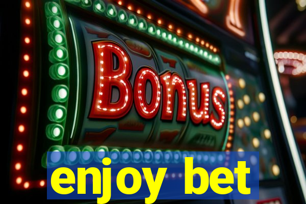 enjoy bet