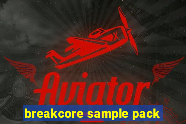 breakcore sample pack