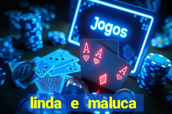 linda e maluca orochi letra