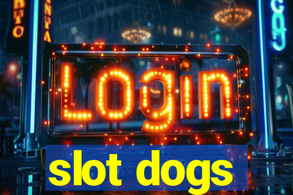 slot dogs