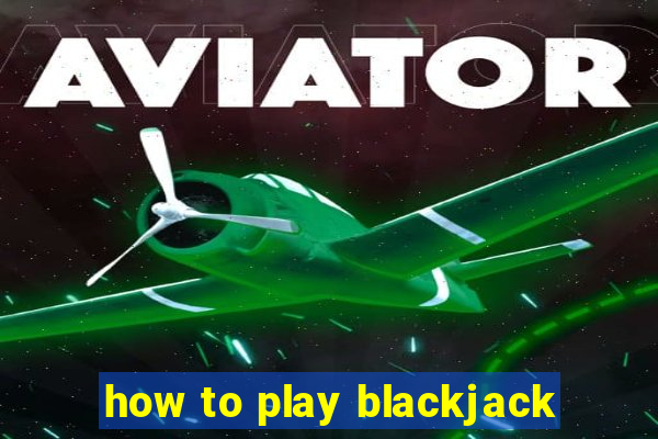 how to play blackjack