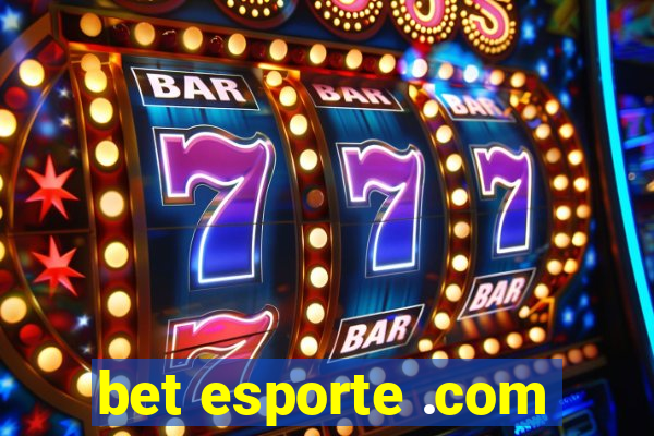 bet esporte .com