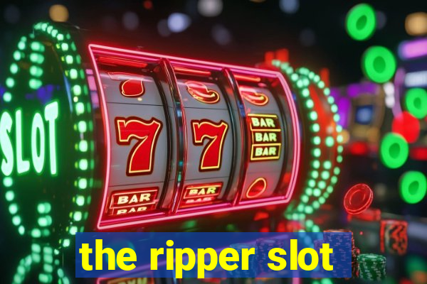 the ripper slot