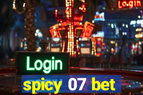 spicy 07 bet