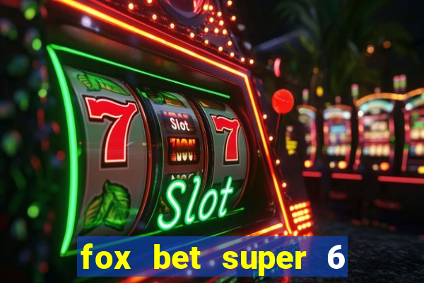 fox bet super 6 super bowl