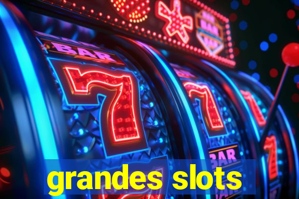 grandes slots