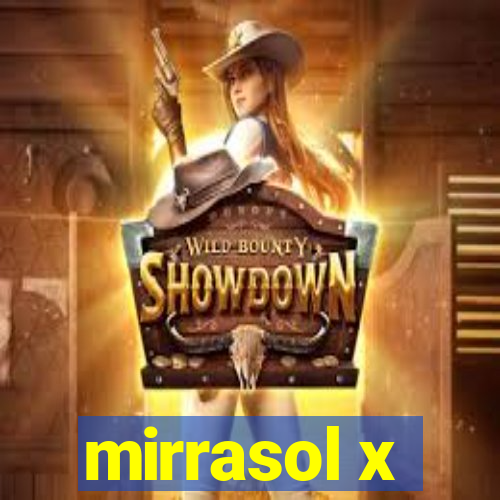 mirrasol x