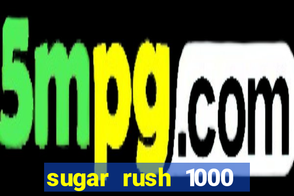 sugar rush 1000 demo slot