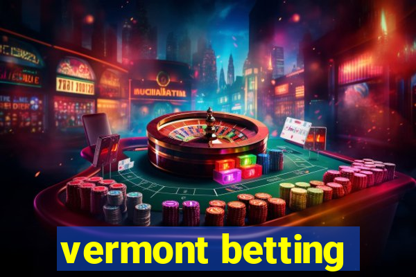 vermont betting