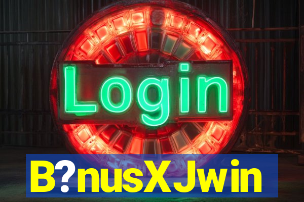 B?nusXJwin