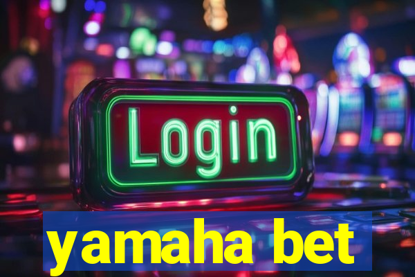 yamaha bet