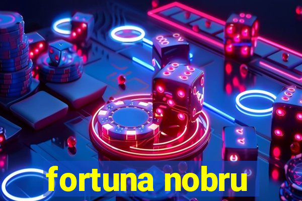 fortuna nobru