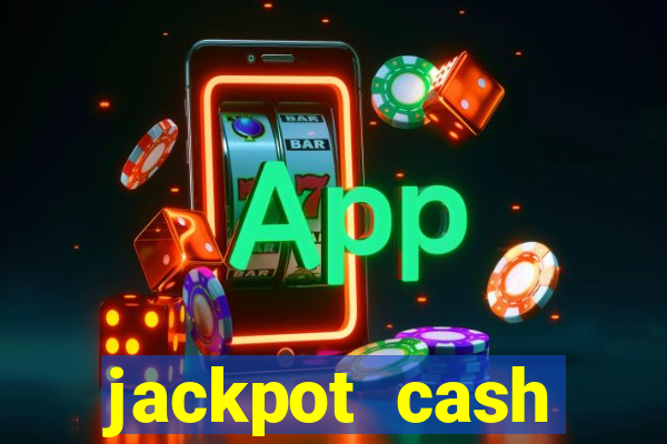 jackpot cash slots-jogos de cassino