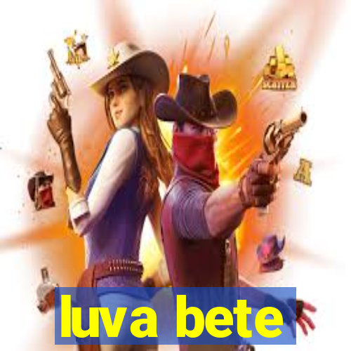 luva bete