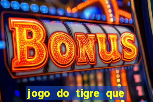 jogo do tigre que dá b?nus ao se cadastrar