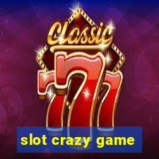 slot crazy game