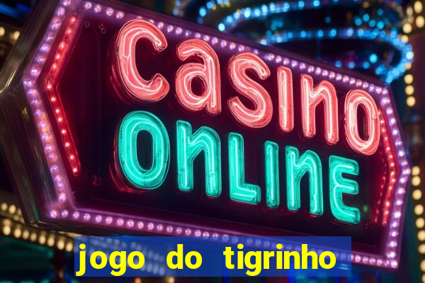 jogo do tigrinho gratis online