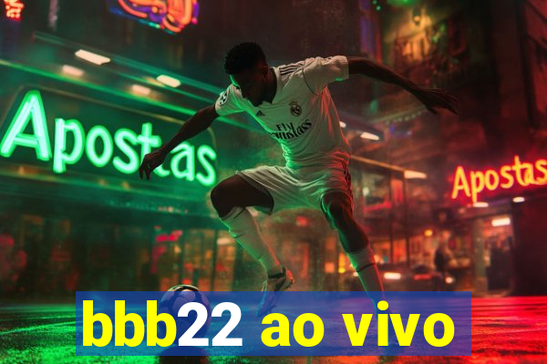 bbb22 ao vivo