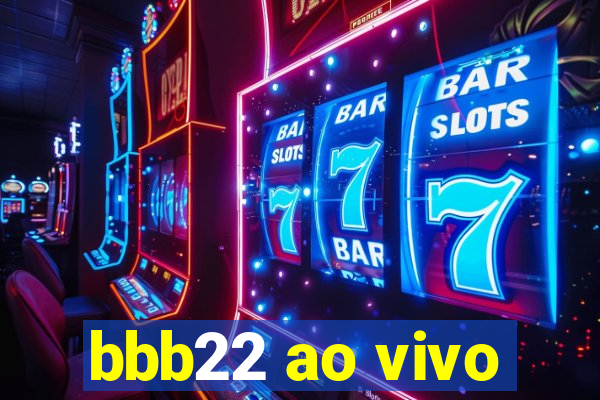 bbb22 ao vivo