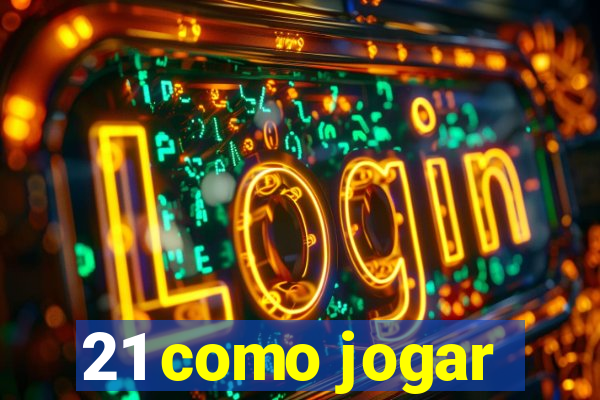 21 como jogar