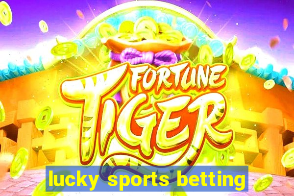 lucky sports betting