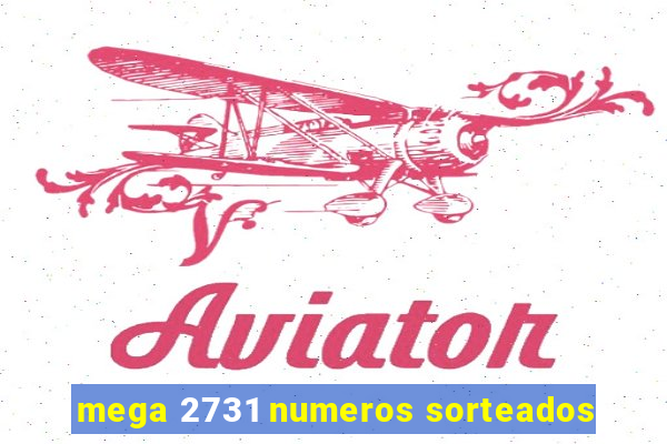 mega 2731 numeros sorteados