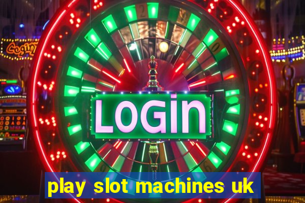 play slot machines uk