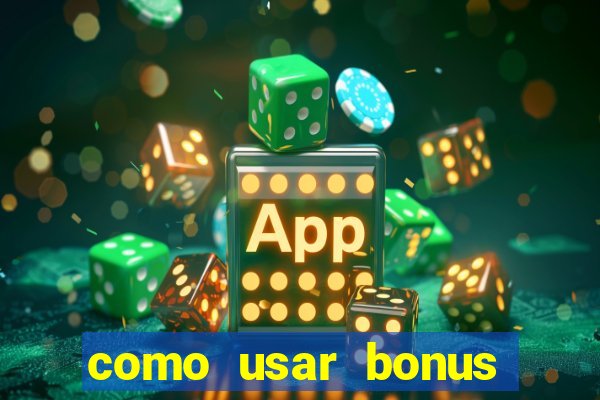 como usar bonus cassino estrela bet